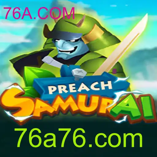PreachSamurai: Desbravando o Mundo de 76A.COM