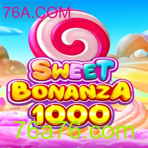 Descubra o Fascinante Mundo de SweetBonanza1000 no 76A.COM