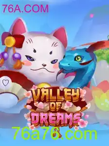 ValleyofDreams: Uma Jornada Fascinante no Mundo do 76A.COM